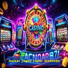 baixar jogos super nintendo